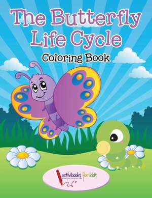 The Butterfly Life Cycle Coloring Book de Activibooks For Kids