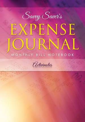 Savvy Saver's Expense Journal - Monthly Bill Notebook de Activinotes