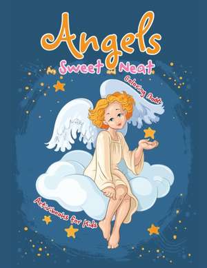 Angels Are Sweet and Neat Coloring Book de Activibooks For Kids