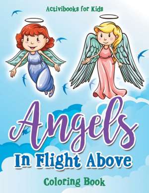 Angels In Flight Above Coloring Book de Activibooks For Kids