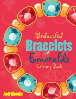 Bedazzled Bracelets with Emeralds Coloring Book de Activibooks