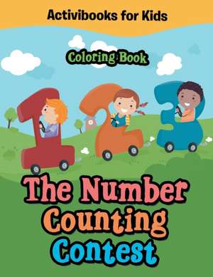 The Number Counting Contest Coloring Book de Activibooks For Kids