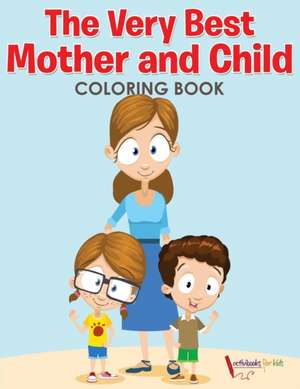 The Very Best Mother and Child Coloring Book de Activibooks For Kids