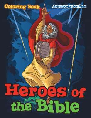 Heroes of the Bible Coloring Book de Activibooks For Kids