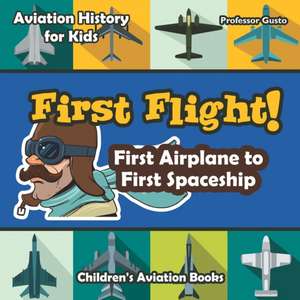 First Flight! First Airplane to First Spaceship - Aviation History for Kids - Children's Aviation Books de Gusto