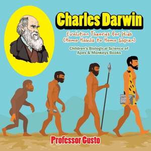 Charles Darwin - Evolution Theories for Kids (Homo Habilis to Homo Sapien) - Children's Biological Science of Apes & Monkeys Books de Gusto