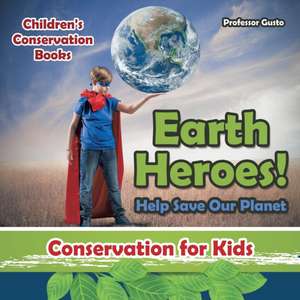 Earth Heroes! Help Save Our Planet - Conservation for Kids - Children's Conservation Books de Gusto