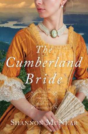 The Cumberland Bride: Daughters of the Mayflower - Book 5 Volume 5 de Shannon McNear