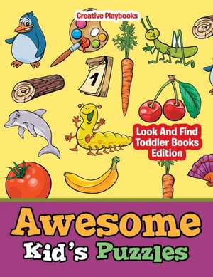 Awesome Kid's Puzzles - Look And Find Toddler Books Edition de Creative Playbooks