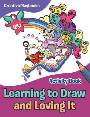 Learning to Draw and Loving It Activity Book de Creative Playbooks