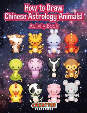 How to Draw Chinese Astrology Animals! Activity Book de Creative Playbooks