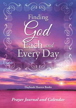 Finding God Each and Every Day. Prayer Journal and Calendar. de Daybook Heaven Books