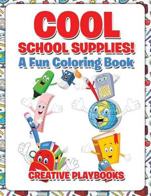 Cool School Supplies! A Fun Coloring Book de Creative Playbooks