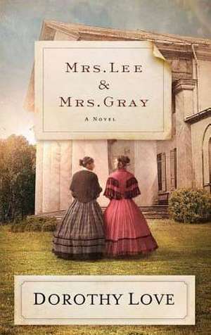 Mrs. Lee and Mrs. Gray de Dorothy Love