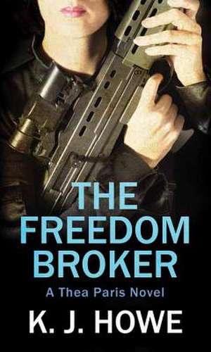 The Freedom Broker de K. J. Howe