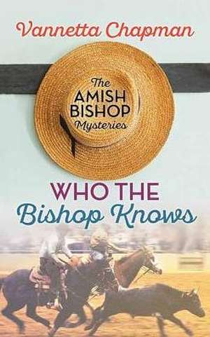 Who the Bishop Knows de Vannetta Chapman