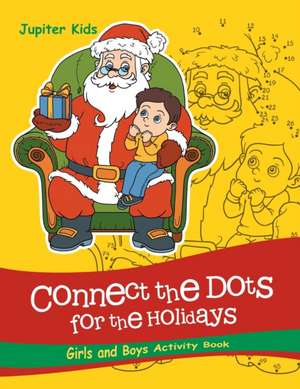 Connect the Dots For the Holidays Girls and Boys Activity Book de Jupiter Kids