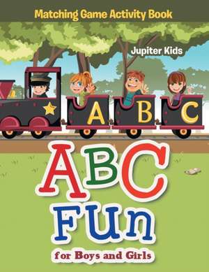 ABC Fun for Boys and Girls Matching Game Activity Book de Jupiter Kids