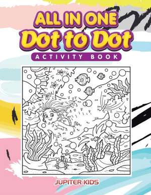 All in One Dot to Dot Activity Book de Jupiter Kids