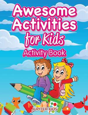 Awesome Activities for Kids Activity Book de Jupiter Kids