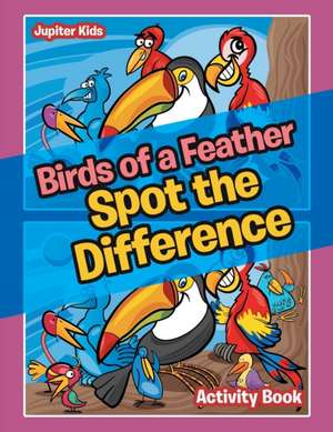 Birds of a Feather Spot the Difference Activity Book de Jupiter Kids