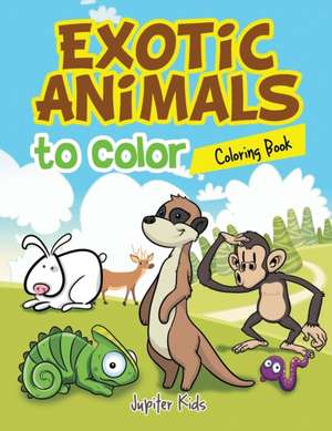 Exotic Animals to Color Coloring Book de Jupiter Kids