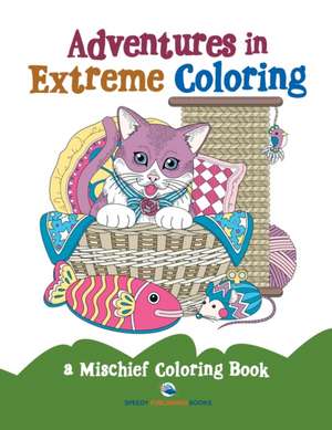 Adventures in Extreme Coloring de Speedy Publishing Llc