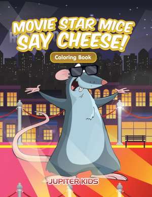 Movie Star Mice Say Cheese! Coloring Book de Jupiter Kids