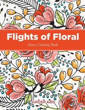 Flights of Floral Fancy Coloring Book de Jupiter Kids