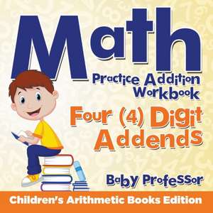 Math Practice Addition Workbook - Four (4) Digit Addends | Children's Arithmetic Books Edition de Baby