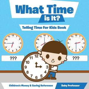 What Time is It? - Telling Time For Kids Book de Baby