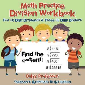 Math Practice Division Workbook - Four (4) Digit Dividends & Three (3) Digit Divisors | Children's Arithmetic Books Edition de Baby