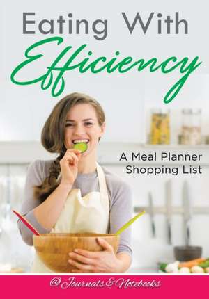Eating With Efficiency de Journals and Notebooks