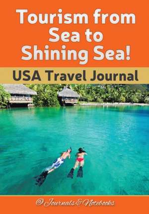 Tourism from Sea to Shining Sea! USA Travel Journal de Journals and Notebooks