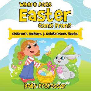 Where Does Easter Come From? | Children's Holidays & Celebrations Books de Baby