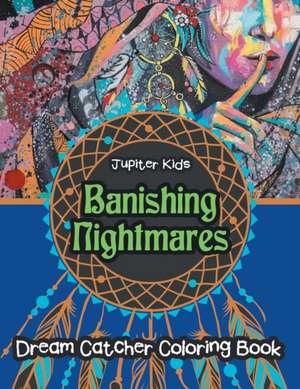 Banishing Nightmares Dream Catcher Coloring Book de Jupiter Kids