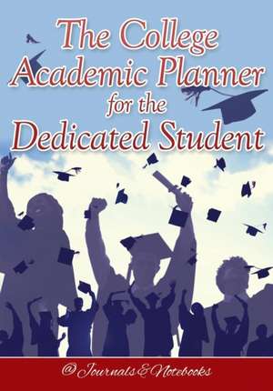 The College Academic Planner for the Dedicated Student de @Journals Notebooks