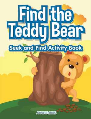 Find the Teddy Bear Seek and Find Activity Book de Jupiter Kids