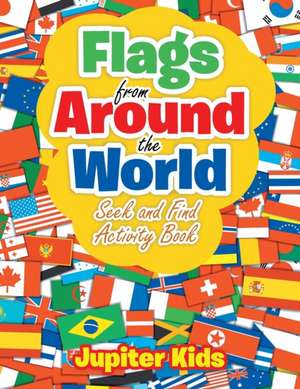 Flags From Around the World de Jupiter Kids