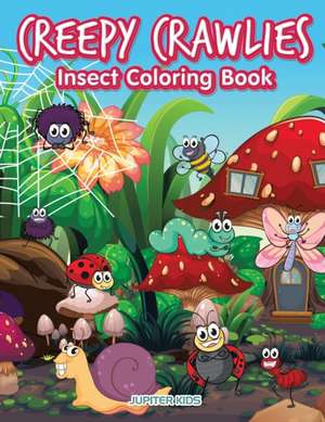 Creepy Crawlies Insect Coloring Book de Jupiter Kids