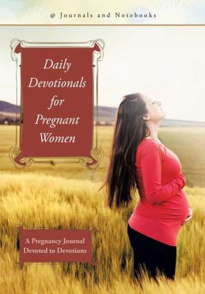 Daily Devotionals for Pregnant Women de @Journals Notebooks