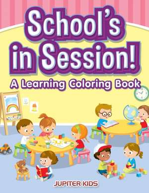 School's in Session! A Learning Coloring Book de Jupiter Kids