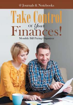 Take Control Of Your Finances! Monthly Bill Paying Organizer de @Journals Notebooks