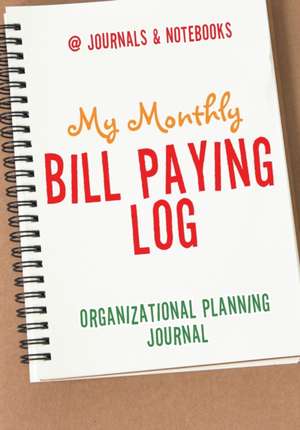 My Monthly Bill Paying Log Organizational Planning Journal de @Journals Notebooks