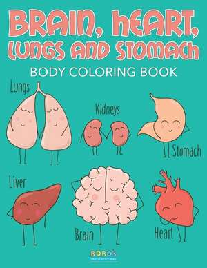 Brain, Heart, Lungs, and Stomach - Body Coloring Book de Bobo's Children Activity Books