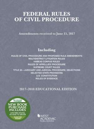 Federal Rules of Civil Procedure, Educational Edition, 2017-2018 de A. Spencer