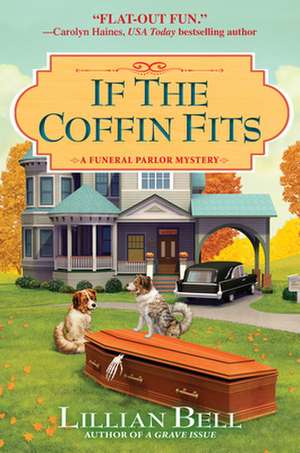 If the Coffin Fits: A Funeral Parlor Mystery de Lillian Bell