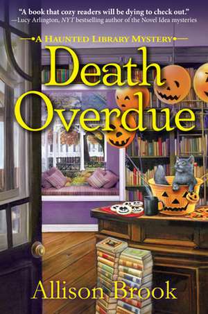 Death Overdue: A Haunted Library Mystery de Allison Brook