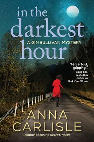 In the Darkest Hour: A Gin Sullivan Mystery de Anna Carlisle