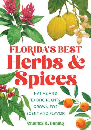 Florida's Best Herbs and Spices de Charles R Boning